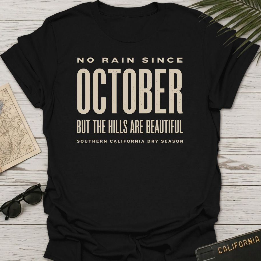 No Rain Since October T-Shirt