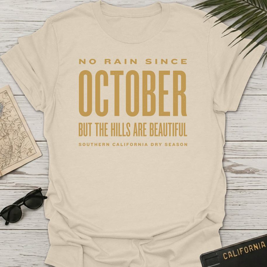 No Rain Since October T-Shirt
