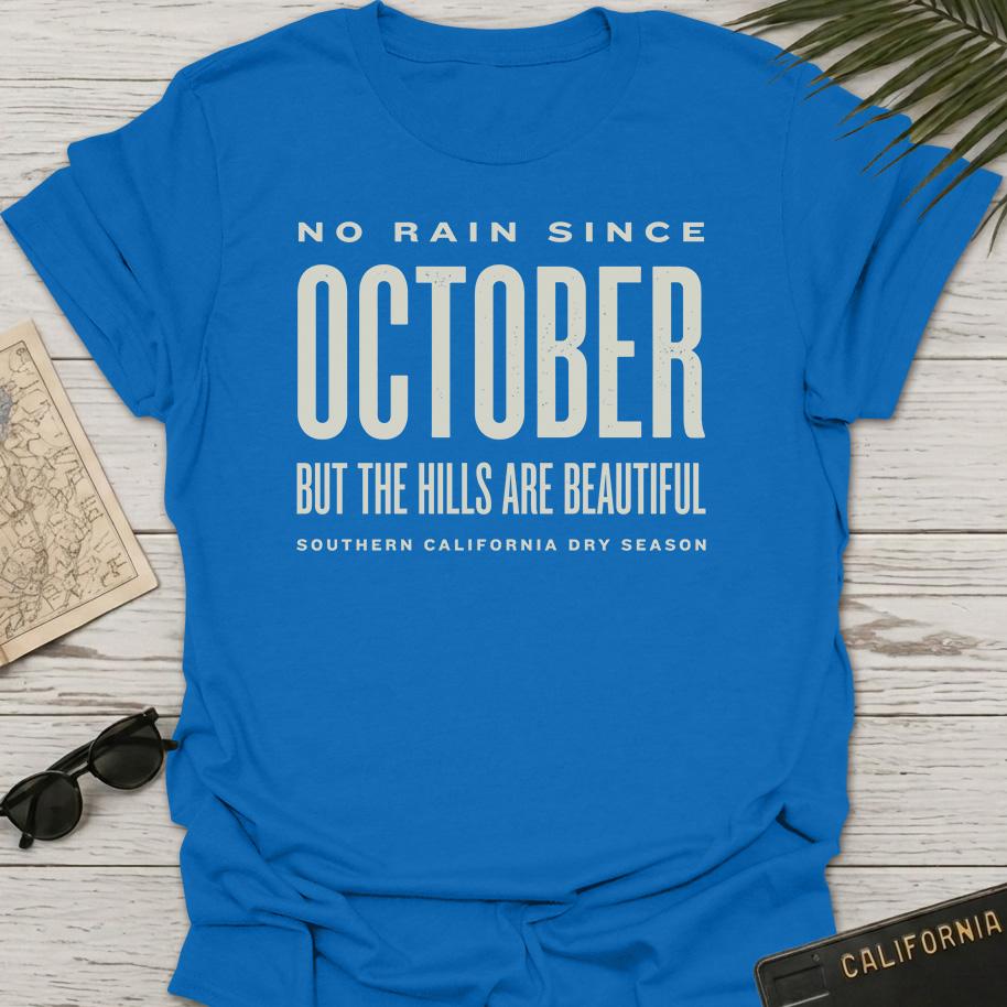 No Rain Since October T-Shirt