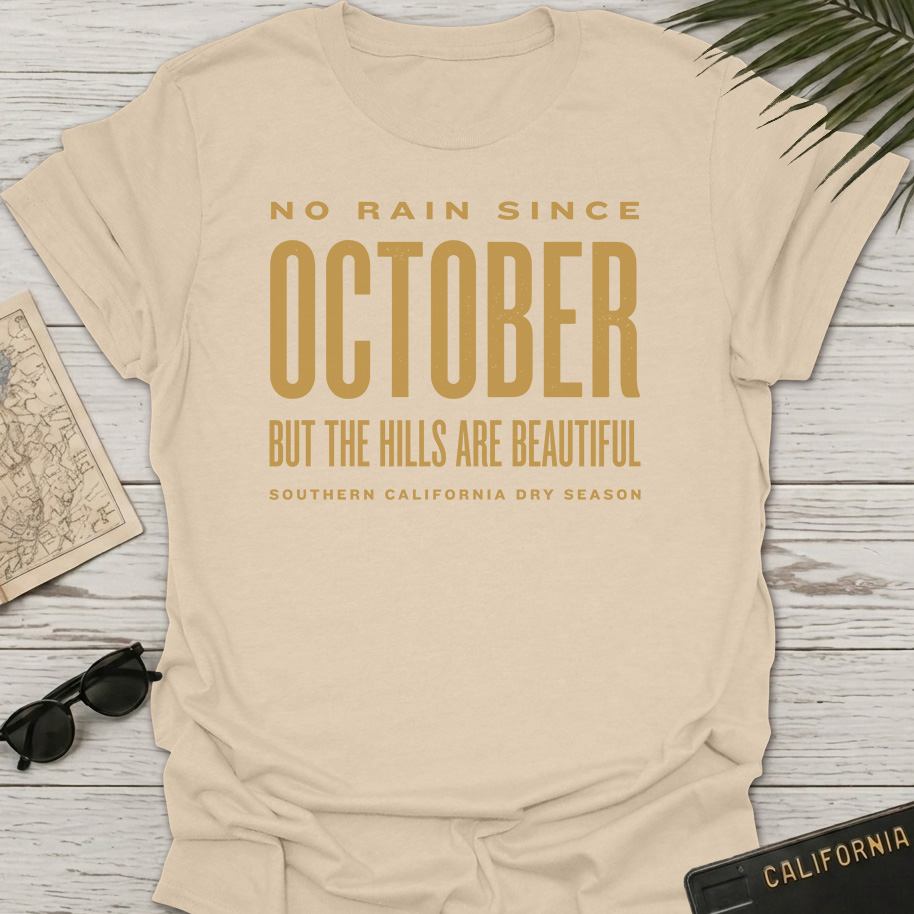 No Rain Since October T-Shirt