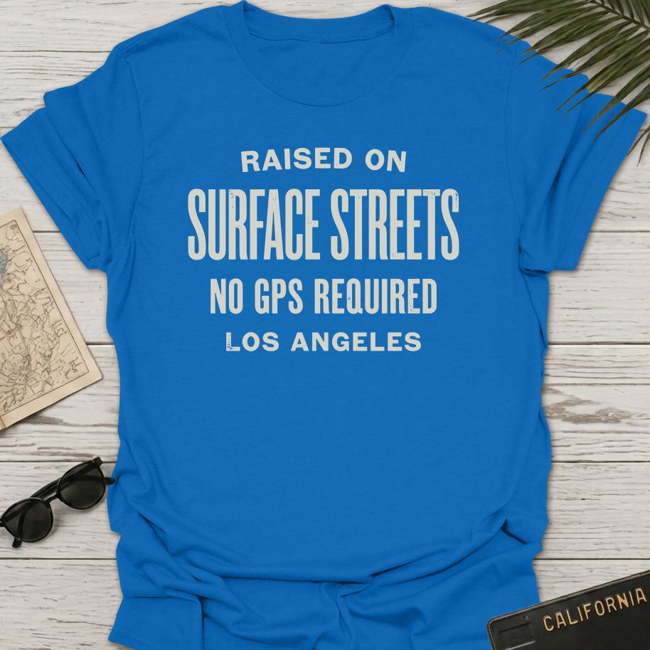Raised On Surface Streets T-Shirt