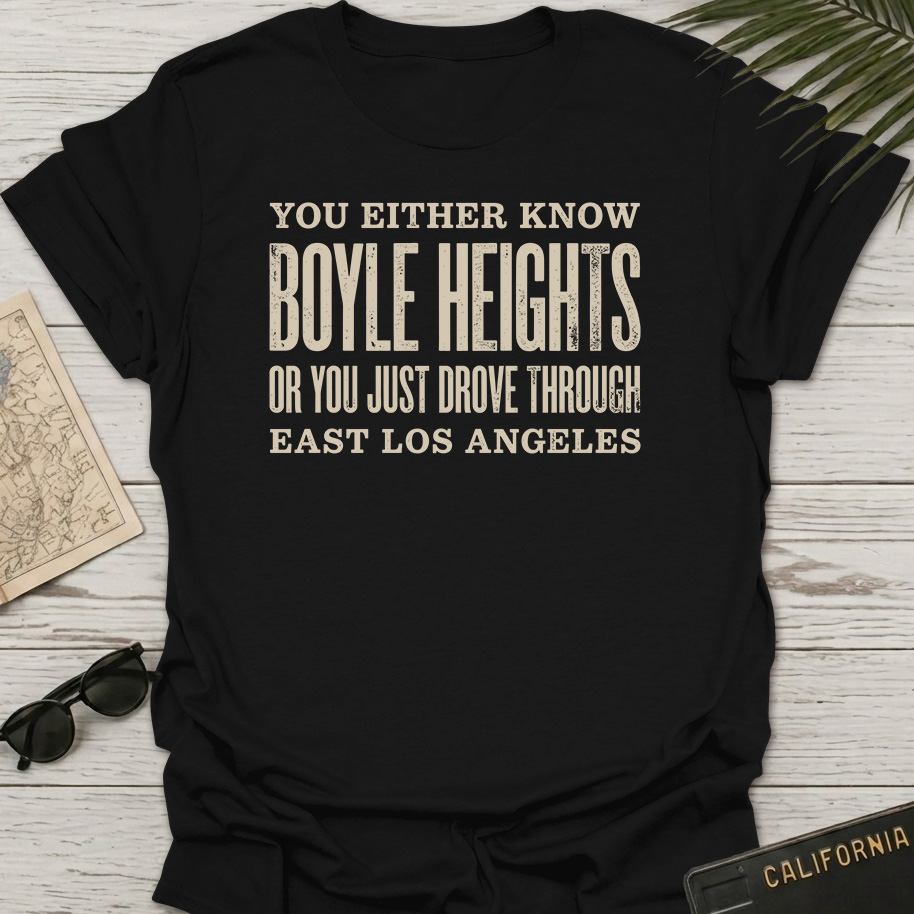 You Either Know Boyle Heights T-Shirt