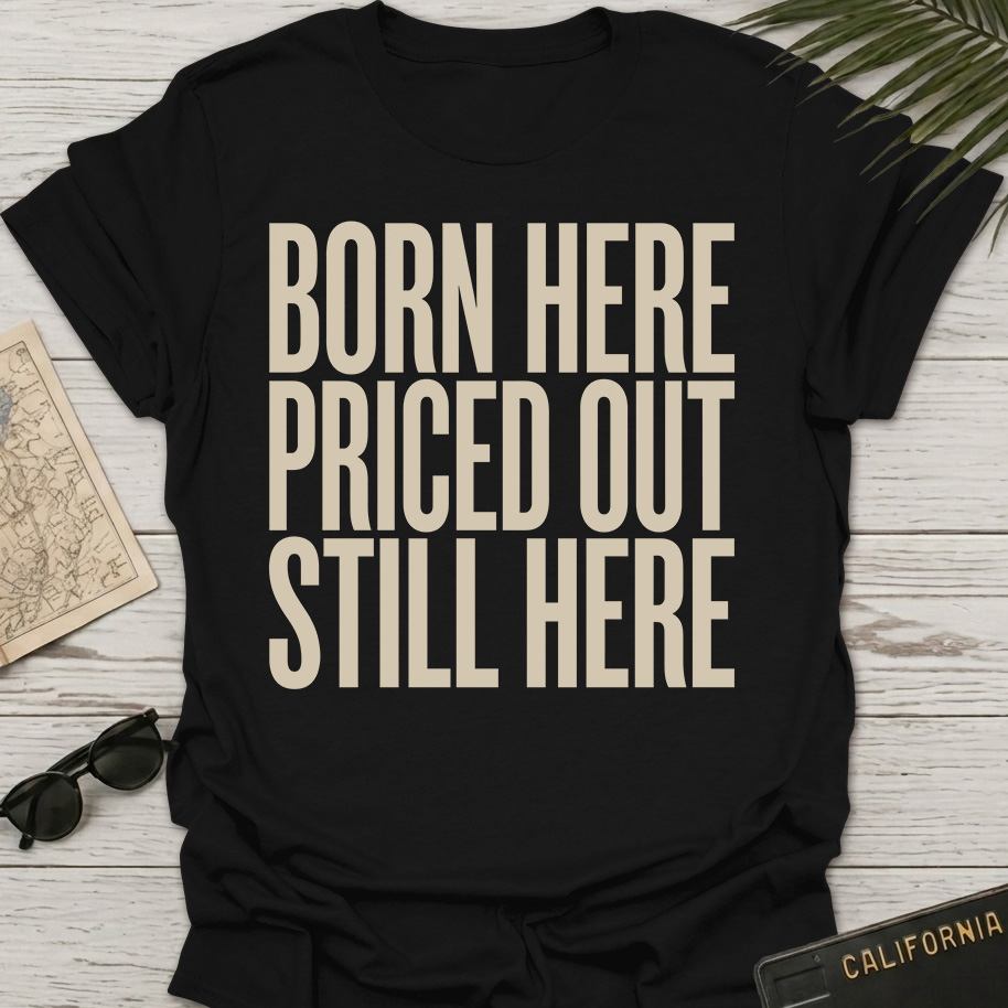 Born Here Priced Out T-Shirt