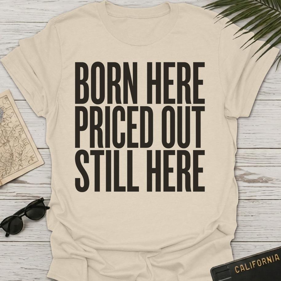Born Here Priced Out T-Shirt