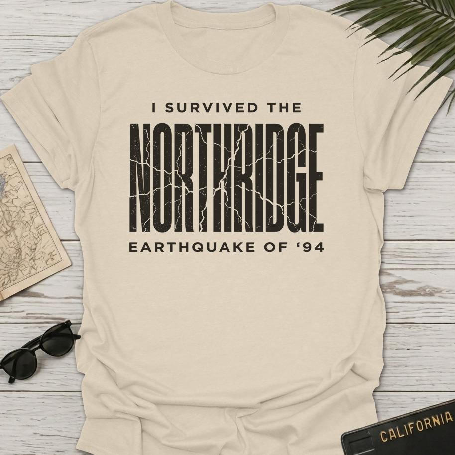 Survived Northridge Earthquake T-Shirt