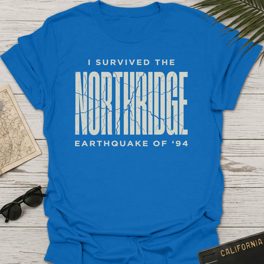 Survived Northridge Earthquake T-Shirt