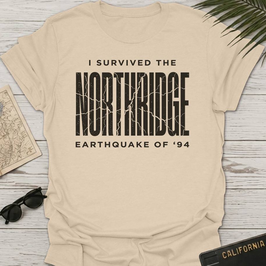 Survived Northridge Earthquake T-Shirt